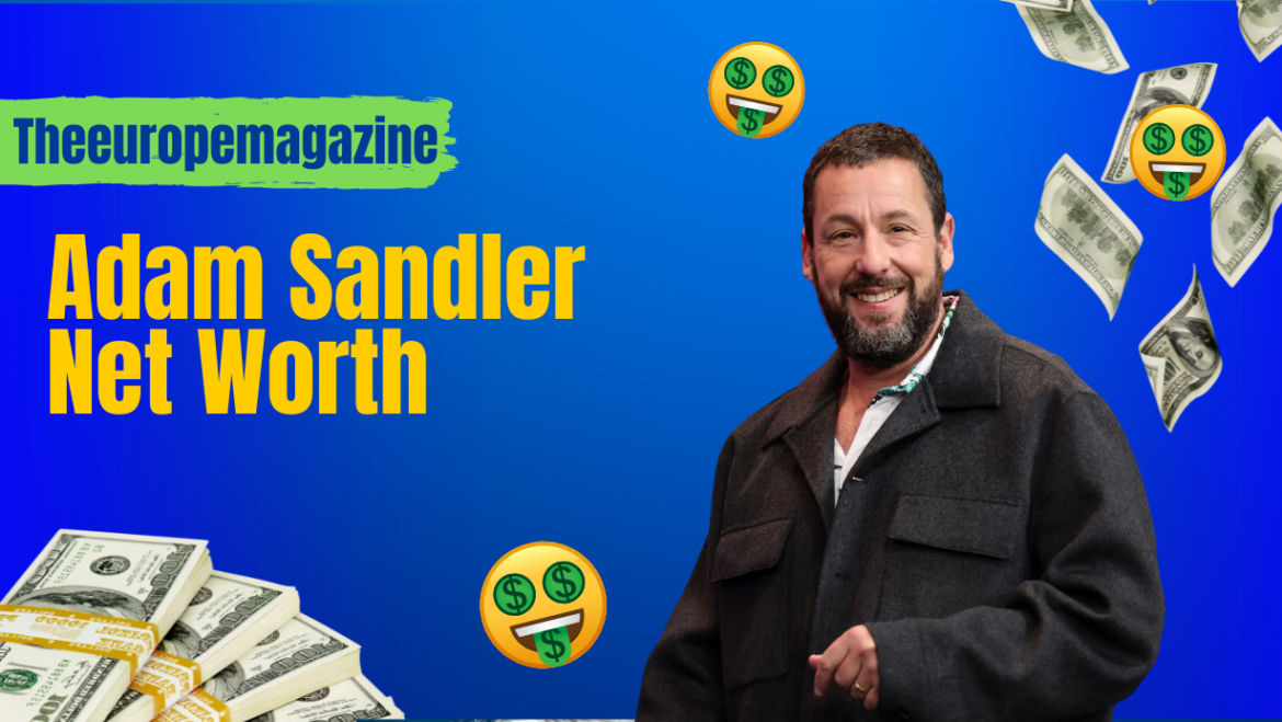 Adam Sandler Net Worth 2026 estimated wealth and career success